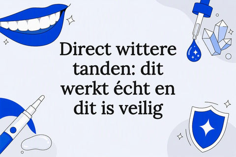 Direct wittere tanden: dit werkt écht en dit is veilig